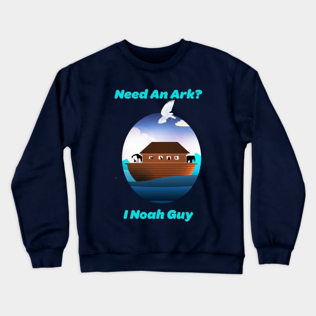 need an ark i noah guy Crewneck Sweatshirt by denissmartin2020